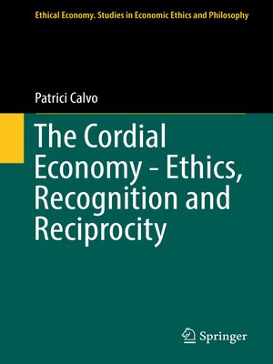 cover image of The Cordial Economy--Ethics, Recognition and Reciprocity